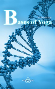 Bases of Yoga by Sri Aurobindo